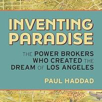 Evening Lecture: Paul Haddad - Inventing Paradise: The Power Brokers Who Created the Dream of Los Angeles