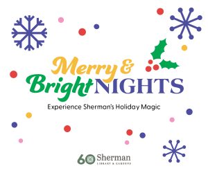 Promotional graphic for “Merry & Bright NIGHTS: Experience Sherman’s Holiday Magic,” featuring snowflakes, holly, and colorful dots on a white background.
