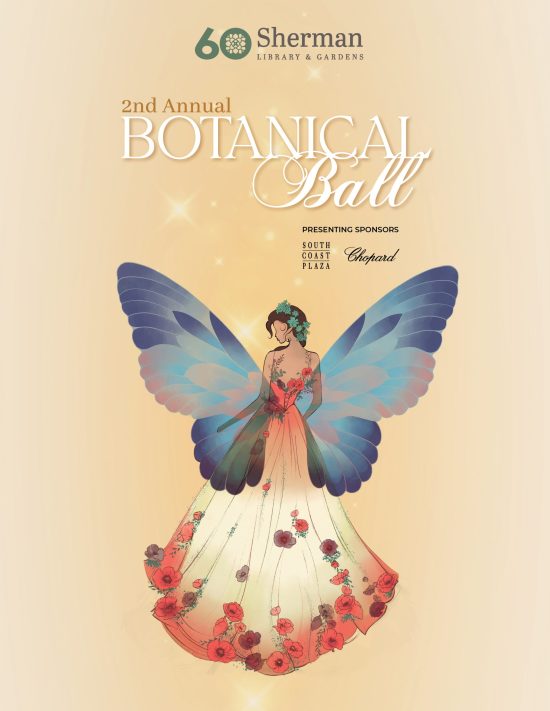 Illustration of a woman in a floral gown with butterfly wings featured on a poster for the 2nd Annual Botanical Ball at Sherman Library & Gardens, with presenting sponsors listed. Join us Saturday, October 3, 2026, for an enchanting evening surrounded by gardens in full bloom.